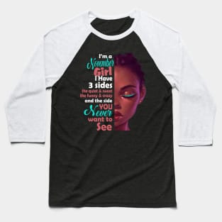 I Am A November Girl I Have 3 Sides Baseball T-Shirt